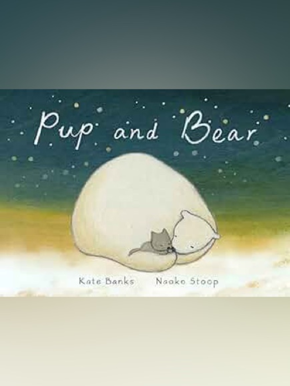Pup and Bear Picture Book by Kate Banks